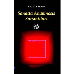 SANATTA ANAMNESIS SARSINTILARI - NECMI KARKIN