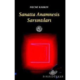 SANATTA ANAMNESIS SARSINTILARI - NECMI KARKIN