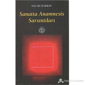 SANATTA ANAMNESIS SARSINTILARI - NECMI KARKIN
