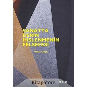 Sanatta Derin Hislenmenin Felsefesi - Özkan Eroğlu