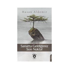 Sanatta Geldiğimiz Son Nokta - Hasan Aldemir