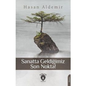 Sanatta Geldiğimiz Son Nokta - Hasan Aldemir