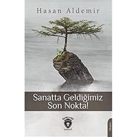 Sanatta Geldiğimiz Son Nokta - Hasan Aldemir