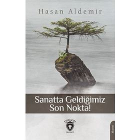 Sanatta Geldiğimiz Son Nokta - Hasan Aldemir