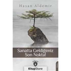 Sanatta Geldiğimiz Son Nokta - Hasan Aldemir
