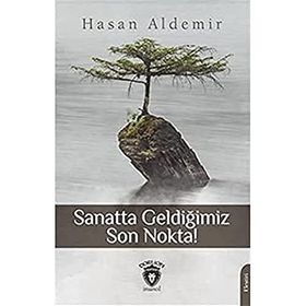 Sanatta Geldiğimiz Son Nokta - Hasan Aldemir