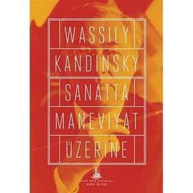 Sanatta Maneviyat Üzerine - Wassily Kandinsky