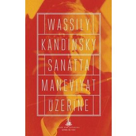 Sanatta Maneviyat Üzerine - Wassily Kandinsky