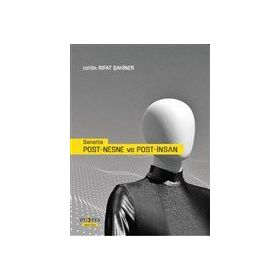 Sanatta Post-Nesne ve Post-İnsan - Rıfat Şahiner