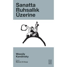 Sanatta Ruhsallık Üzerine Yeni Edisyon - Wassily Kandinsky