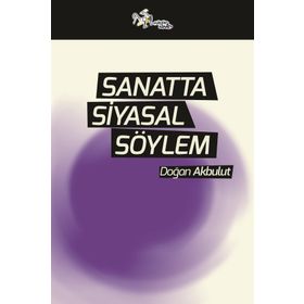 Sanatta Siyasal Söylem - Doğan Akbulut