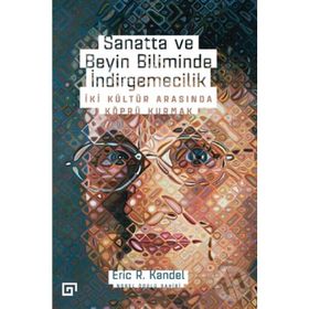 Sanatta ve Beyin Biliminde İndirgemecilik - Eric R. Kandel