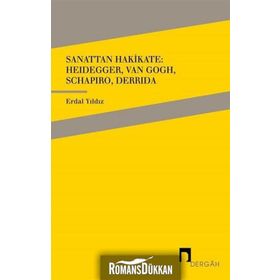 Sanattan Hakikate: Heidegger, Van Gogh, Schapiro, Derrida - Erdal Yıldız