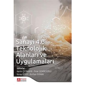 Sanayi 4.0 Teknolojik Alanları ve Uygulamaları - Pegem Akademi Yayıncılık