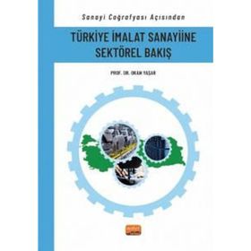 Sanayi Coğrafyası Açısından Türkiye İmalat Sanayiine Sektörel Bakış Nobel Bilimsel Eserler