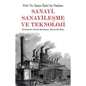 Sanayi Sanayileşme ve Teknoloji - İşaya Üşür