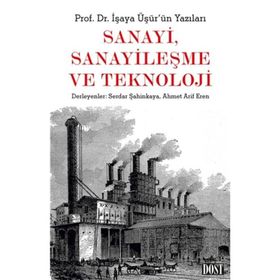 Sanayi Sanayileşme ve Teknoloji - İşaya Üşür