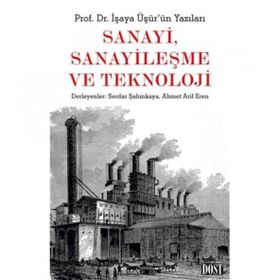 Sanayi Sanayileşme ve Teknoloji - İşaya Üşür
