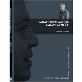 SANAYI TOPLUMU İÇİN SANAYI YAZILARI - İLHAN TEKELI
