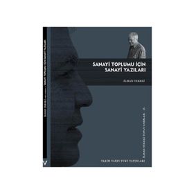 SANAYI TOPLUMU İÇİN SANAYI YAZILARI - İLHAN TEKELI