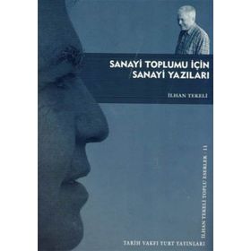 SANAYI TOPLUMU İÇİN SANAYI YAZILARI - İLHAN TEKELI