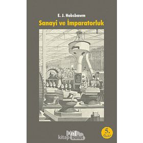 Sanayi ve İmparatorluk - eric j hobsbawn