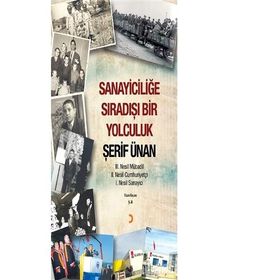 Sanayiciliğe Sıradışı Bir Yolculuk - Şerif Ünan