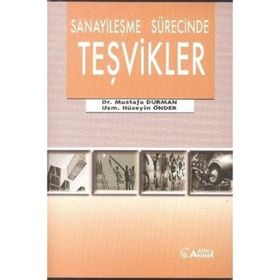 Sanayileşme Sürecinde Teşvikler - Mustafa Duman Hüseyin Önder