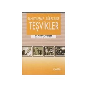 Sanayileşme Sürecinde Teşvikler - Mustafa Duman Hüseyin Önder