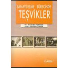 Sanayileşme Sürecinde Teşvikler - Mustafa Duman Hüseyin Önder