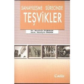 Sanayileşme Sürecinde Teşvikler - Mustafa Duman Hüseyin Önder