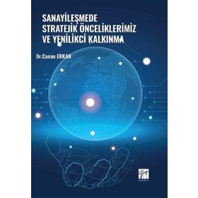 Sanayileşmede Stratejik Önceliklerimiz ve Yenilikçi Kalkınma - Dr. Canan Erkan