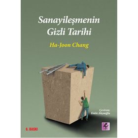 SANAYİLEŞMENİN GIZLI TARIHI - HA-JOON CHANG