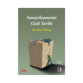 SANAYİLEŞMENİN GIZLI TARIHI - HA-JOON CHANG