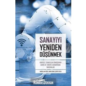 Sanayiyi Yeniden Düşünmek - Nurullah Gür Sadık Ünay Şerif Dilek