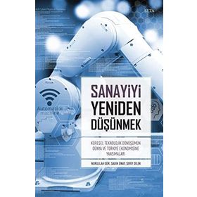 Sanayiyi Yeniden Düşünmek - Nurullah Gür Sadık Ünay Şerif Dilek