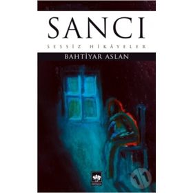 Sancı - Sessiz Hikayeler - Bahtiyar Aslan