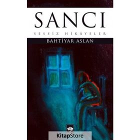 Sancı - Sessiz Hikayeler - Bahtiyar Aslan