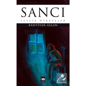 Sancı - Sessiz Hikayeler - Bahtiyar Aslan