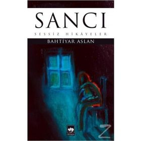 Sancı - Sessiz Hikayeler - Bahtiyar Aslan
