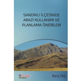 Sandıklı İlçesinde Arazi Kullanımı ve Planlama Önerileri - Barış Taş