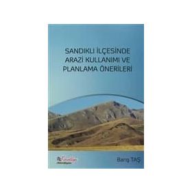 Sandıklı İlçesinde Arazi Kullanımı ve Planlama Önerileri - Barış Taş