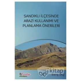 Sandıklı İlçesinde Arazi Kullanımı ve Planlama Önerileri - Barış Taş