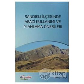 Sandıklı İlçesinde Arazi Kullanımı ve Planlama Önerileri - Barış Taş