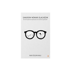 Sanırım Mimar Olacağım - Nur Özlem Kale