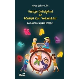 Saniye Gelişigüzel İle Dönüşü Zor Yolculuklar Ayşe Şeker Kılıç