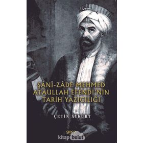 ŞaniZade Mehmed Ataullah Efendinin Tarih Yazıcılığı - Çetin Aykurt