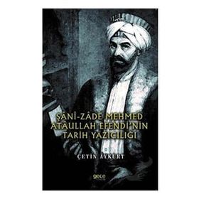 ŞaniZade Mehmed Ataullah Efendinin Tarih Yazıcılığı - Çetin Aykurt