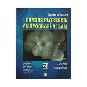 Sankara Nethralaya Fundus Floresein Anjiyografi Atlası - Pukraj Rishi Ekta Rishi Tarun Sharma Muna Bhende Parveen Sen Dhanashree Ratra Lingam Copal