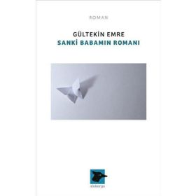 Sanki Babamın Romanı - Gültekin Emre